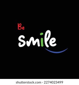 Smile text Vector:Hand drawn typography poster. T shirt hand lettered calligraphic design. vector art work.
