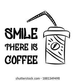 Smile there is Coffee. Vector Quote