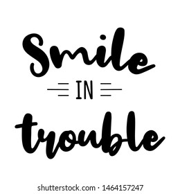 Smile in Trouble Typography Vector