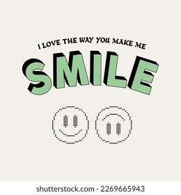 Smile typographic slogan for t-shirt prints, posters, Mug design and other uses.