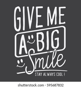 Smile typography, message give me a big smile , tee shirt graphics, vectors