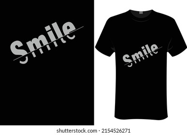 Smile | unisex t-shirt design, this design for print-on-demand t-shirt printing businesses and to upload online stores as well. It's 100% royalty free.100% editable  


