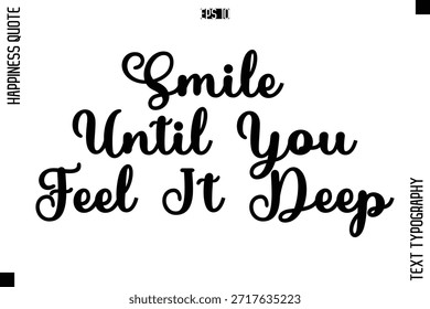 Sonríe Hasta Que Lo Sientas Profundo   -Felicidad Cita Premium Tipografía cursiva Letras Alfabéticas