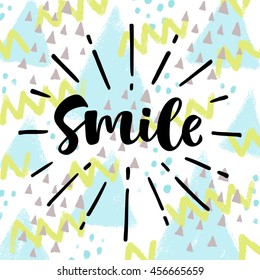 Smile vector lettering illustration on abstract texture background. Hand drawn phrase. Modern brush calligraphy for invitation, greeting card, t-shirt, brochure, flyer, prints and posters