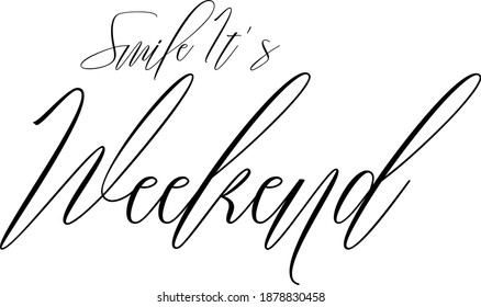 Smile It's Weekend Cursive Calligraphy Text on White Background