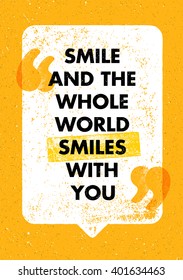 Smile And The Whole World Smiles With You. Positive Inspiring Creative Motivation Quote. Vector Typography Design Concept With Grunge Speech Bubble.