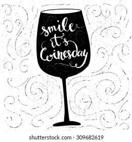 Smile, it's winesday - inspirational quote, typography art for cafe, bars and restaurants. Vector phase on black bottle. Lettering for posters, cards design.