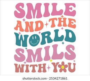 Smile And The World Smils With You Retro svg,Retro Motivational quotes Svg,Motivational Sayings T-shirt, Mental Health shirt, Funny Quotes cut files