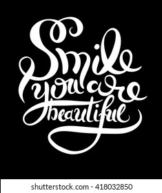 smile you are beautiful phrase hand lettering, inscription for invitation and greeting card, prints and posters, handwritten calligraphic vector illustration