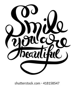 smile you are beautiful phrase hand lettering, inscription for invitation and greeting card, prints and posters, handwritten calligraphic vector illustration