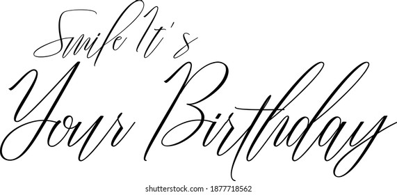 Smile It's Your Birthday Cursive Calligraphy Text on White Background