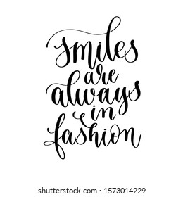 smiles are always in fashion - hand lettering inscription text motivation and inspiration positive quote, calligraphy vector illustration