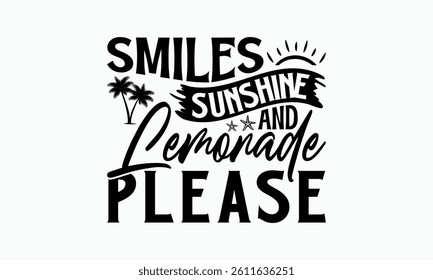 Smiles Sunshine And Lemonade Please - Summer T-Shirt Design, Illustration With Hand-Lettering And Decoration Elements, For Prints On Bags, Posters, Cards.