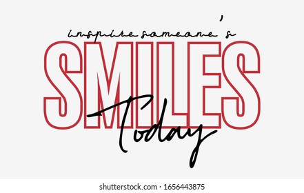"Smiles Today" Slogan text for apparel, shirt, clothing, tee, digital printing, print, etc. This Graphic Tee design can be used on shirts, mugs, posters, hoodies and other merch products.