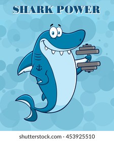 Smiling Blue Shark Cartoon Mascot Character Training With Dumbbells. Vector Illustration Vector Illustration With Blue Water Background And Text Shark Power