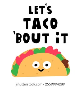 Smiling cute Taco. Inscription - Let's taco bout it. Hand drawn illustration on white background.