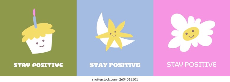 Smiling flower, cake and star cards set. Stay positive text cute cartoon character. Fun hand drawn doodle happy drawings stay positive motivation.