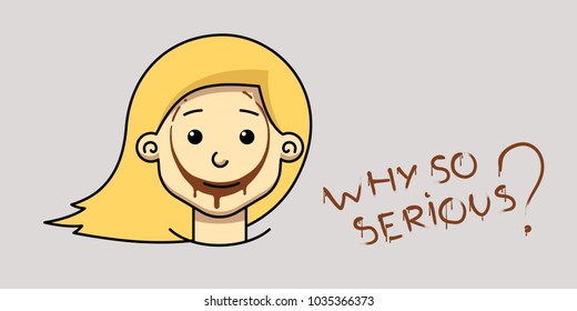 Smiling Girl with a trace of cocoa on her face like a Joker from the movie. Inscription Why so serious? Creative advertising of cocoa, chocolate, coffee
