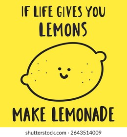 Smiling lemon. If lives gives you lemons make lemonade. Outline design. Vector flat illustration on yellow background.