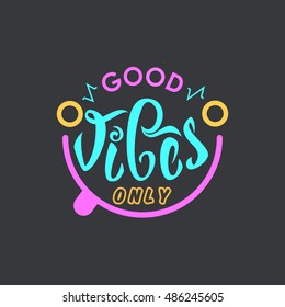 Smiling positive sticker good vibes only. Vector short quote calligraphy for print. Smiling abstract face and wish for greeting card.