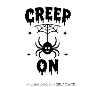 Smiling spider hangs from a spooky spiderweb with Creep On dripping text and stars.eps