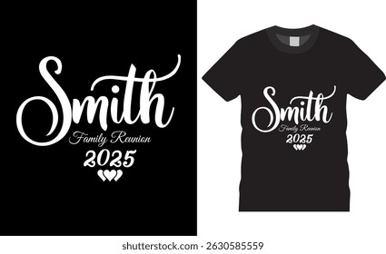 Smith family reunion 2025 Family Reunion Typography Vector T shirt Design, illustration t shirt, Family Reunion t shirt, Family Reunion t shirt,