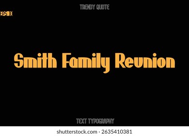 Smith Family Reunion  Modern Bold Text Typography Quote For T-Shirt Designs