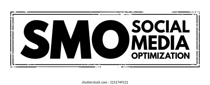 SMO Social Media Optimization - use of a number of outlets and communities to generate publicity to increase the awareness of a product, acronym text concept stamp