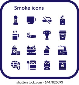 smoke icon set. 16 filled smoke icons.  Collection Of - Cup, No smoking, Cigarettes, Marijuana, Coffee cup, Nuclear plant, Factory, Lighter, Global warming, Matches, Cigarette