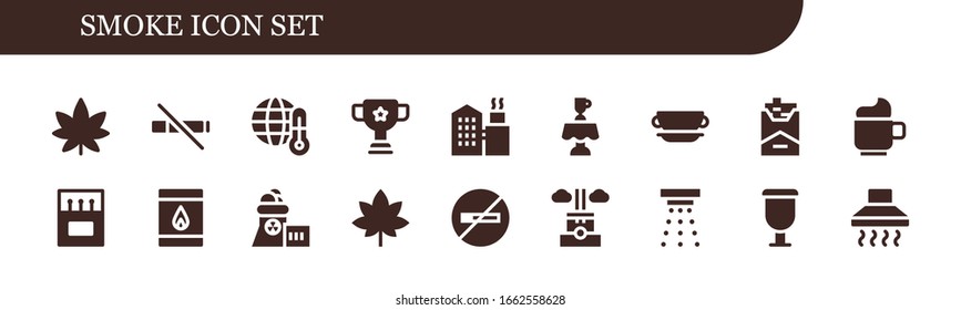 smoke icon set. 18 filled smoke icons.  Simple modern icons such as: Marijuana, No smoke, Global warming, Cup, Factory, Latte, Cigarette, Matches, Matchbox, Nuclear plant, No smoking
