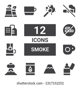 smoke icon set. Collection of 12 filled smoke icons included Lighter, Volcano, Matches, Coffee cup, Tea cup, No smoking, Cup, Factory