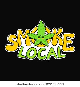 Smoke local slogan. Vector hand drawn doodle cartoon illustration icon. Smoke local,weed, marijuana print for t-shirt,poster,card concept