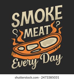 Smoke Meat Every Day BBQ T-shirt Design