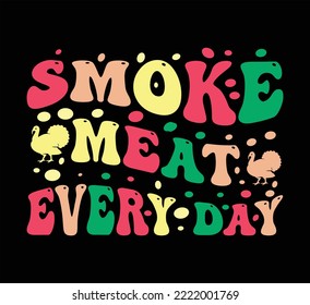 Smoke meat every day t shirt design