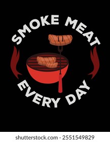 Smoke meat every day, typography t-shirt design, vector t shirt or poster design.
