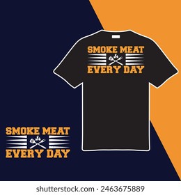 Smoke Meat Every Day.T-shirt Design. Vector Illustration.