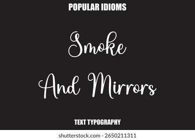  Smoke And Mirrors text Calligrathy Stylist Idioms