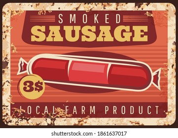 Smoke sausage rusty metal plate, vector vintage rust tin sign, local farm products retro poster, ferruginous price tag for butcher shop production, gourmet delicatessen meal, wurst market, bbq store