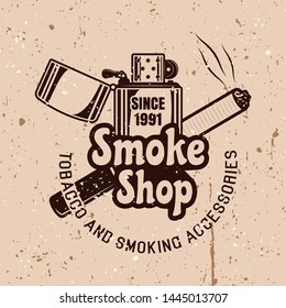 Smoke shop vector emblem in vintage style with lighter and cigarette on background with grunge textures