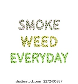 hierba de humo todos los días. vector de frase. Legalizar la hierba de fumar