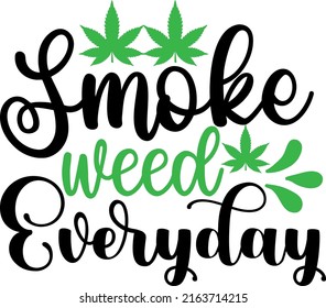 
Smoke weed everyday - Weed SVG graphic design