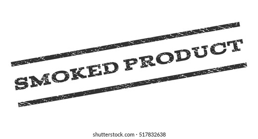 Smoked Product watermark stamp. Text caption between parallel lines with grunge design style. Rubber seal stamp with dust texture. Vector gray color ink imprint on a white background.