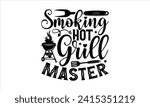 Smoking hot grill master - Barbecue T-Shirt Design, Vector illustration with hand drawn lettering, Silhouette Cameo, Cricut, Modern calligraphy, Mugs, Notebooks, white background.