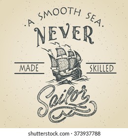 A smooth sea never made skilled sailor. Retro vector illustration. Hand drawn vintage motivational poster with distressed effect. 
