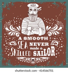 A Smooth Sea Never Made a Skilled Sailor. Motivational/Inspirational vintage poster with quote. Hand drawn sailor. Typography design for T-shirt and bags design,home decor element.