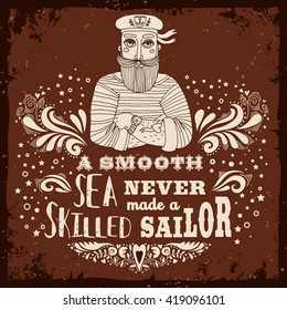 A Smooth Sea Never Made a Skilled Sailor. Motivational/Inspirational  vintage poster with quote. Hand drawn sailor. Typography design for T-shirt and bags design,home decor element.