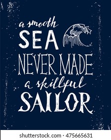 A smooth sea never made a skilled sailor - hand drawn lettering