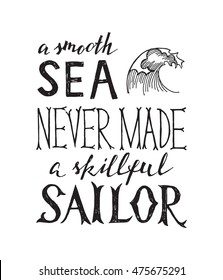 A smooth sea never made a skilled sailor - hand drawn black and white lettering