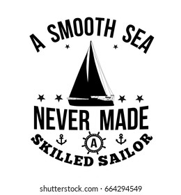 A smooth sea never made a skilled sailor typography for t-shirt print on white background, vector illustration