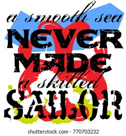 A Smooth Sea Never Made A Skilled Sailor. Creative typographic motivational poster.